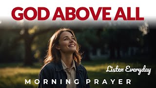 Put God Over Everything Start With God And See Your Day Bless  Morning Prayer Devotional [upl. by Orlena761]