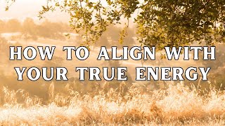 How to Align with Your True Energy Releasing External Vibrations for Authentic SelfConnection [upl. by Machutte]