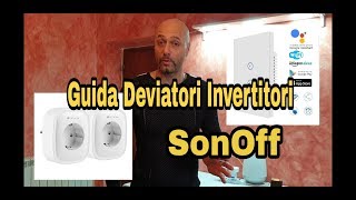 Guida Deviatori invertitori con Sonoff Interruttori Prese Smart Wifi [upl. by Denys471]