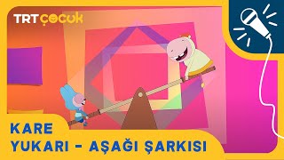 Kare  Yukarı  Aşağı Şarkısı [upl. by Newnorb]