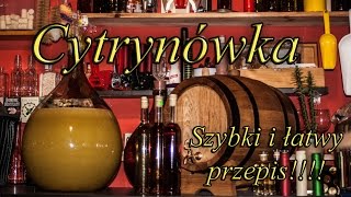 Cytrynówka czyli nalewka cytrynowa Szybki i łatwy przepis [upl. by Lamrert206]