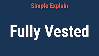 Fully Vested Definition How Vesting Schedules Work and Benefits [upl. by Sheryle]