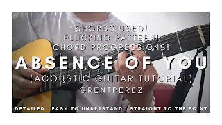 DETAILED Guitar Tutorial on How to Play ABSENCE OF YOU by GRENTPEREZ  Plucking Version [upl. by Lechar]