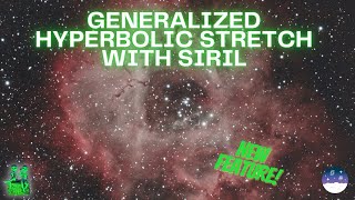 Sirils Generalized Hyperbolic Stretch A Powerful Tool for Astrophotographers [upl. by Dnomaj742]