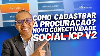 COMO CADASTRAR PROCURAÇÃO  NOVO CONECTIVIDADE SOCIAL ICP V2 TUTORIAL [upl. by Theda]