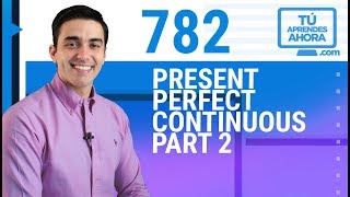 CLASE DE INGLÉS 782 Present Perfect Continuous part 2 [upl. by Ardnaid382]