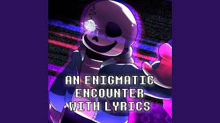 An Enigmatic Encounter With Lyrics  Undertale Last Breath REMASTERED feat Tom Previte amp [upl. by Gusta]