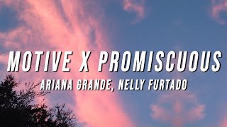 Ariana Grande Nelly Furtado  Motive X Promiscuous TikTok Mashup Lyrics [upl. by Adal]