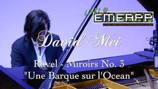 Ravel  Miroirs No 3 quotUne Barque sur l’Oceanquot  LIVEEMEAPP FEAT DAVID MEI [upl. by Stead]