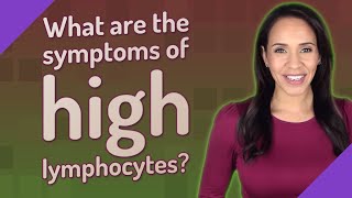 What are the symptoms of high lymphocytes [upl. by Aztiley138]