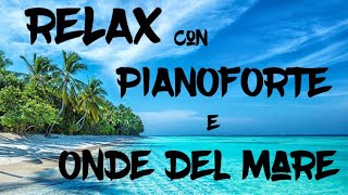 Musica Rilassante  Relax con note di pianoforte e Onde del mare [upl. by Casanova760]