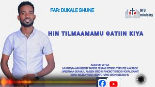 Dukale shune  HIN TILMAAMAMU GATIIN KIYYA  NEW AFAN OROMO GUJI GOSPEL SONG 2017 [upl. by Funch]