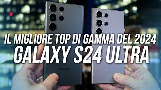 IL MIGLIOR SMARTPHONE TOP DI GAMMA DEL 2024 Samsung Galaxy S24 Ultra [upl. by Atiekram]