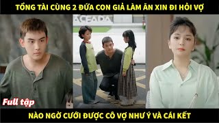 Tổng tài cùng 2 đứa con giả làm ăn xin đi hỏi vợ nào ngờ cưới được cô vợ như ý và cái kết [upl. by Marba469]