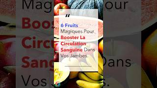 6 Fruits Magiques Pour Booster La Circulation Sanguine Dans Vos Jambes  Allez Santé [upl. by Oiciruam872]