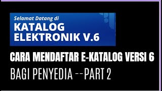 CARA MENDAFTAR E KATALOG VERSI 6 BAGI PENYEDIA PART 2 [upl. by Binah]