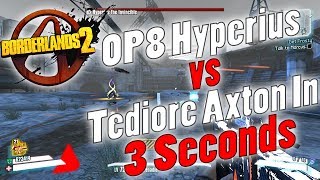 Borderlands 2  OP8 Hyperius vs Tediore Axton In 3 Seconds [upl. by Asetal191]