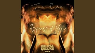 Expanse Of You Brutal Deluxe Remix [upl. by Adnilev]