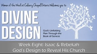 Genesis Wk8 • Isaac amp Rebekah Gods Design to Reveal His Church • Divine Design •Women of the Word [upl. by Rebak]