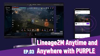 Ep 3 Play Lineage2M anytime anywhere  with PURPLE [upl. by Paloma]