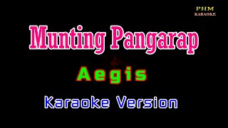 ♫ Munting Pangarap  Aegis ♫ KARAOKE VERSION ♫ [upl. by Einttirb518]