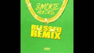 Smokie Hendrix  Blessed Remix [upl. by Eniamzaj]