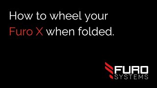 FuroSystems  Discover how to wheel your Furo X when folded [upl. by Kenwee]