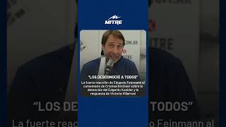 quotLOS DESCONOCIÓ A TODOSquot La fuerte reacción de Eduardo Feinmann al comentario de Cristina Kirchner [upl. by Meggy]