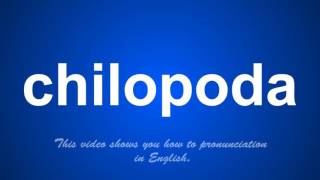 the correct pronunciation of chilopoda in English [upl. by Anelle]