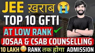 JEE खराब😭 TOP 10 GFTI at Low Rank  JOSAA amp CSAB Counselling 2024 Important Update gfti nit iiit [upl. by Hemetaf466]