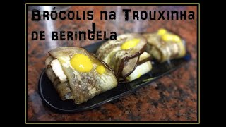 Arroz de brócolis na trouxinha de berinjela [upl. by Atinal]