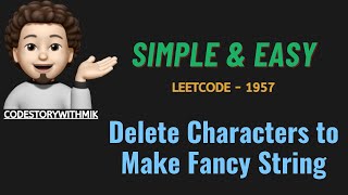 Delete Characters to Make Fancy String  Simple amp Easy  Leetcode 1957  codestorywithMIK [upl. by Lotsirb298]