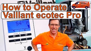 How to Operate Your Vaillant ecotec Pro Combination Boiler Adjust Hot Water amp Heating amp Lots More [upl. by Aidnyl708]