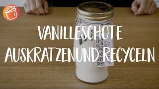 Vanilleschote auskratzen und recyceln no Food Waste Pimp den Zucker [upl. by Nnaira]