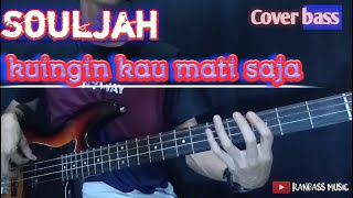 Bass cover Souljah  kuingin kau mati saja [upl. by Landa]