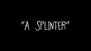 A Splinter Official Music Video [upl. by Aihsercal547]