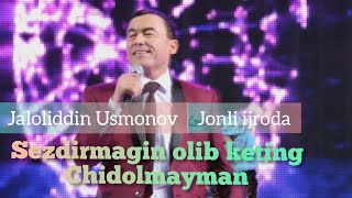 Jaloliddin Usmonov Sezdirmayin olib keting chidolmayman Jonli ijroda [upl. by Nosro]