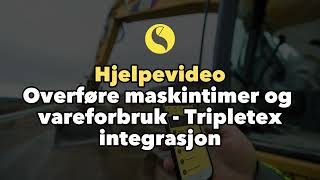 Hjelpevideo Hvordan overføre maskintimer  vareforbruk med Tripletex integrasjon [upl. by Schweiker]