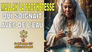 MALLAH LA PROPHÉTESSE QUI SOIGNAIT AVEC DE Leau spirituality [upl. by Hufnagel]