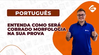 Português para Concursos Entenda Como Será Cobrado Morfologia na sua Prova [upl. by Mirth]