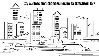 Finanse w życiu codziennym Czy wartość nieruchomości rośnie na przestrzeni lat [upl. by Hpeseoj]