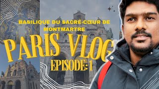 Paris Vlog  Episode 1  Tamil Vlog  Exploring Iconic Basilique du SacréCœur de Montmartre [upl. by Athal]