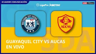 GUAYAQUIL CITY VS AUCAS  EN VIVO LIGA LIGAPRO FECHA 8  FORMATO RADIO [upl. by Othelia]