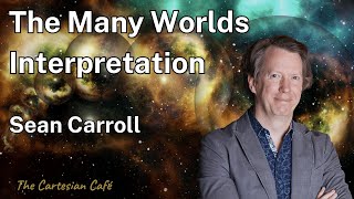 Sean Carroll  The Many Worlds Interpretation amp Emergent Spacetime  The Cartesian Cafe w Tim Nguyen [upl. by Eeralih]