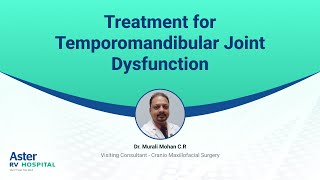 Treatment for Temporomandibular Joint Dysfunction  Dr Murali Mohan CR  Aster RV Hospital [upl. by Ninos]