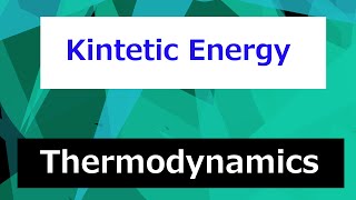 Kinetic Energy  Thermodynamics  Class 28 [upl. by Flam]