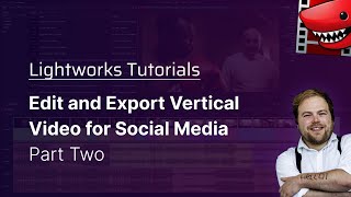 Edit and Export Vertical Video for Social Media Part 2 A Lightworks Tutorial [upl. by Namielus613]