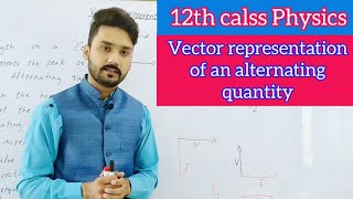 Vector representation of an alternating quantity  12th class physics  physics ka safar [upl. by Lapo]