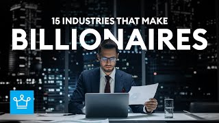 15 Industries That Make Billionaires [upl. by Anerehs]