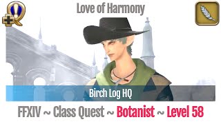 FFXIV Botanist Quest Level 58  Heavensward  Love of Harmony Birch Log HQ [upl. by Hcir]